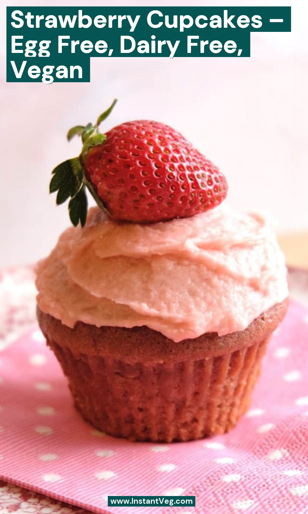 Strawberry Cupcakes – Egg Free, Dairy Free, Vegan